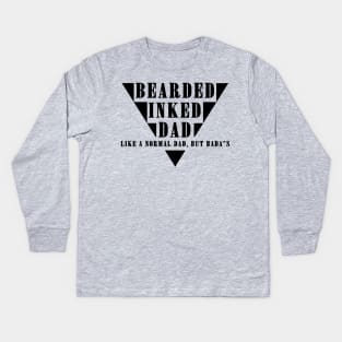 BEARDED INKED DAD - like a normal dad, but bada*s Kids Long Sleeve T-Shirt